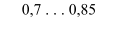 0,7 . . . 0,85