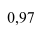 0,97